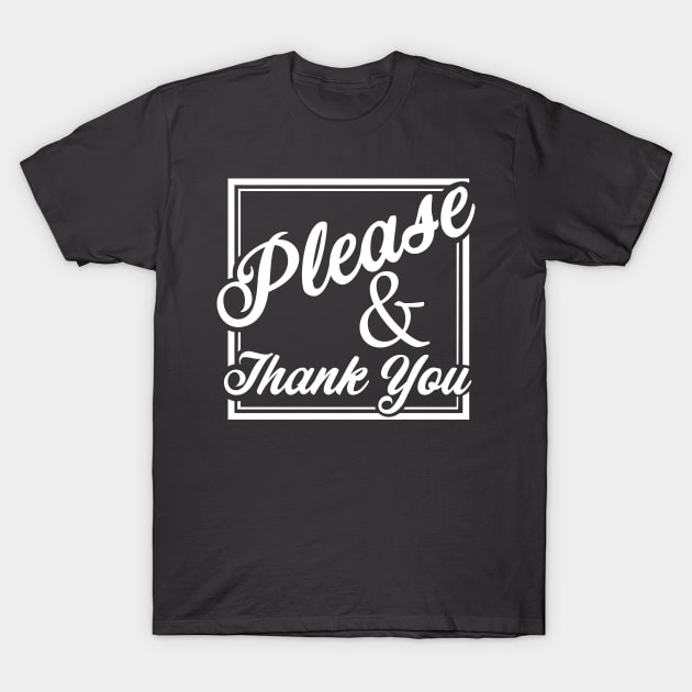Please & Thank You T-Shirt by mycologist